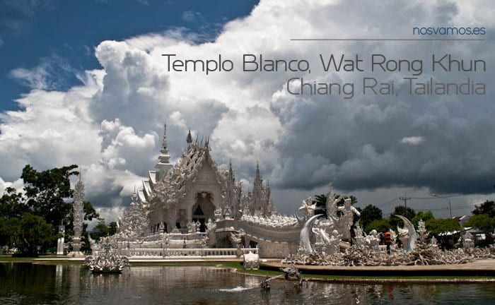Wat Rong khun, el Templo Blanco de Chiang Rai